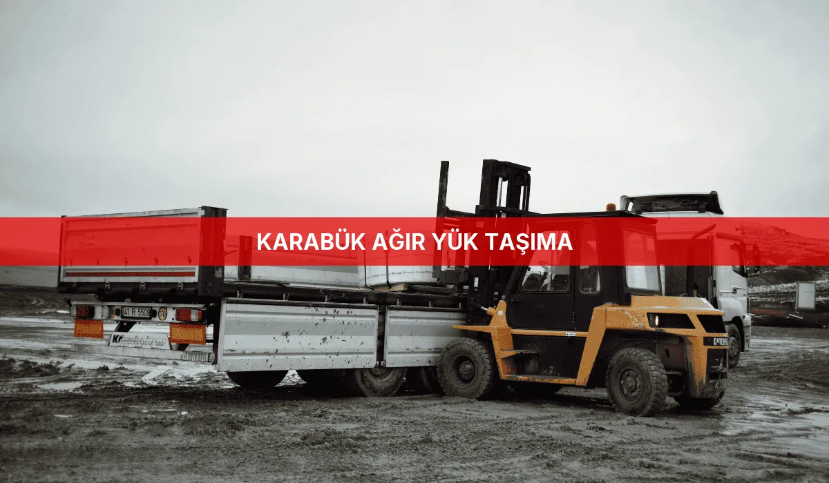 Karabük Ağır Yük Taşıma