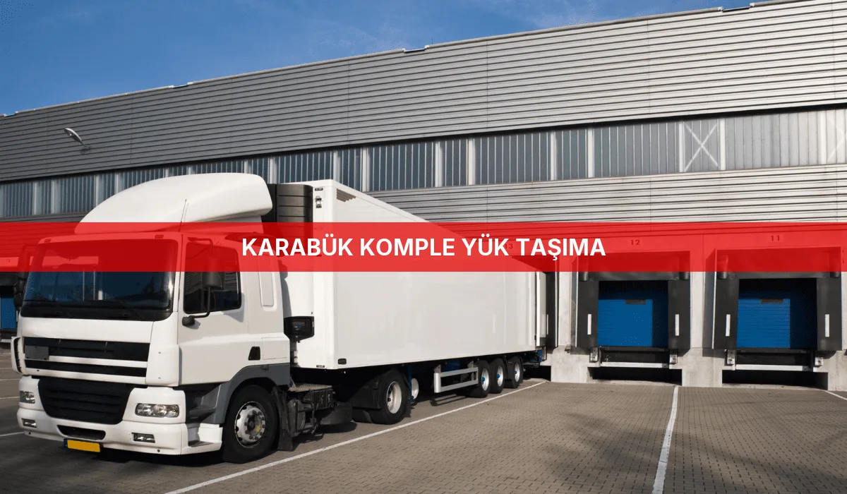 Karabük Komple Yük Taşıma